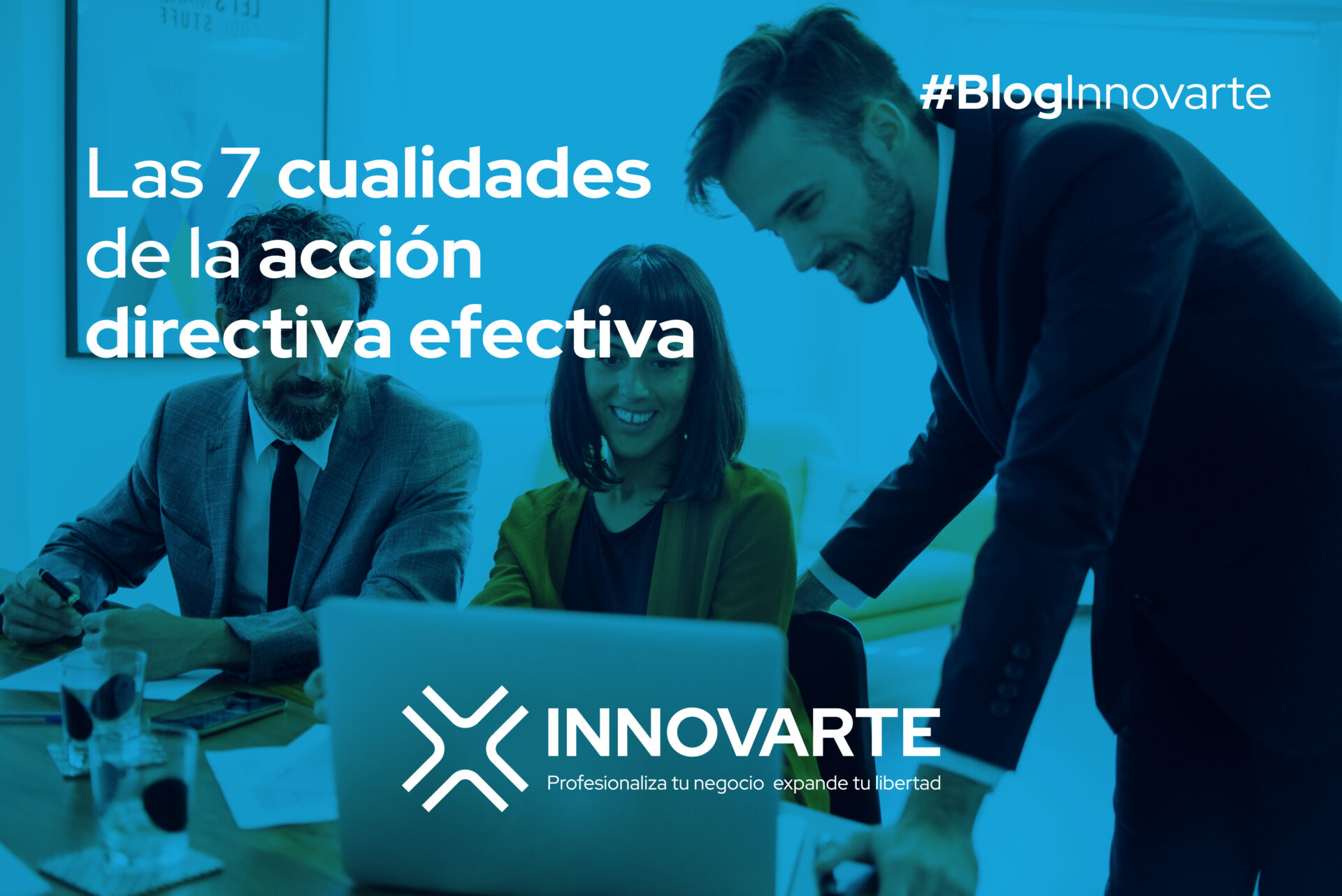 LAS 7 CUALIDADES DE LA ACCIÓN DIRECTIVA EFECTIVA - INNOVARTE
